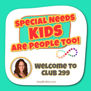 Special Needs Kids Are People Too! Podcast with Amy Bodkin, EdS - Episode #2: Welcome to Club 299 - My Autistic Diagnosis