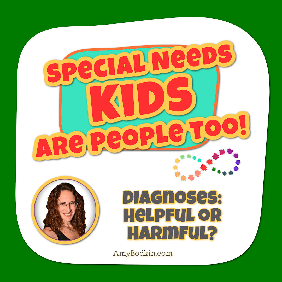 Diagnosis: Harmful or Helpful? - Special Needs Kids Are People Too! Podcast with Amy Bodkin, EdS