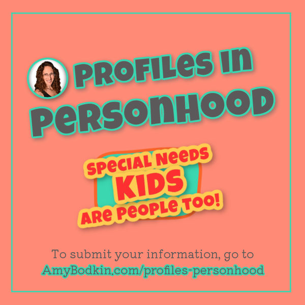 Profiles in Personhood - Special Needs Kids Are People Too! Podcast with Amy Bodkin, EdS