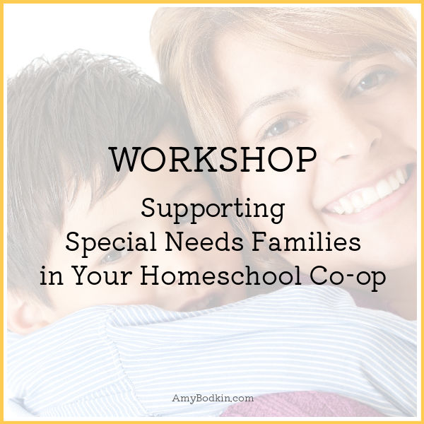 Supporting Special Needs Families in Your Homeschool Co-op - Live Workshop