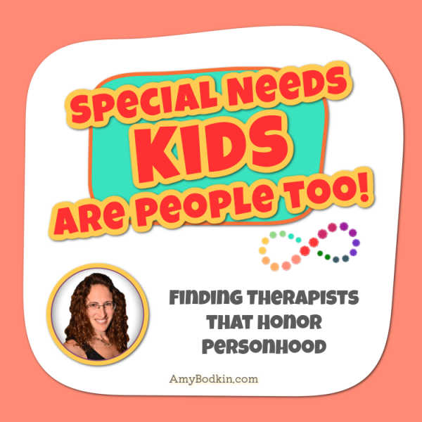Finding Therapists Who Honor Personhood - Episode 27 of the Special Needs Kids Are People Too Podcast with Amy Bodkin
